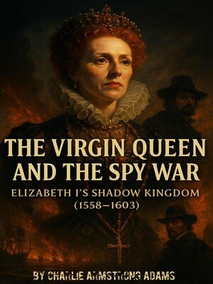 cover image of The Virgin Queen and the Spy War